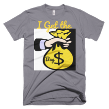 I Get the Bag T-Shirt