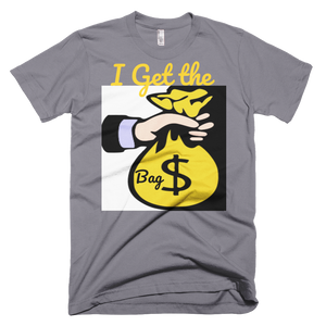 I Get the Bag T-Shirt