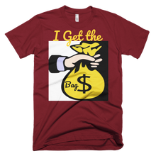 I Get the Bag T-Shirt