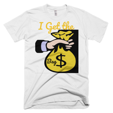 I Get the Bag T-Shirt