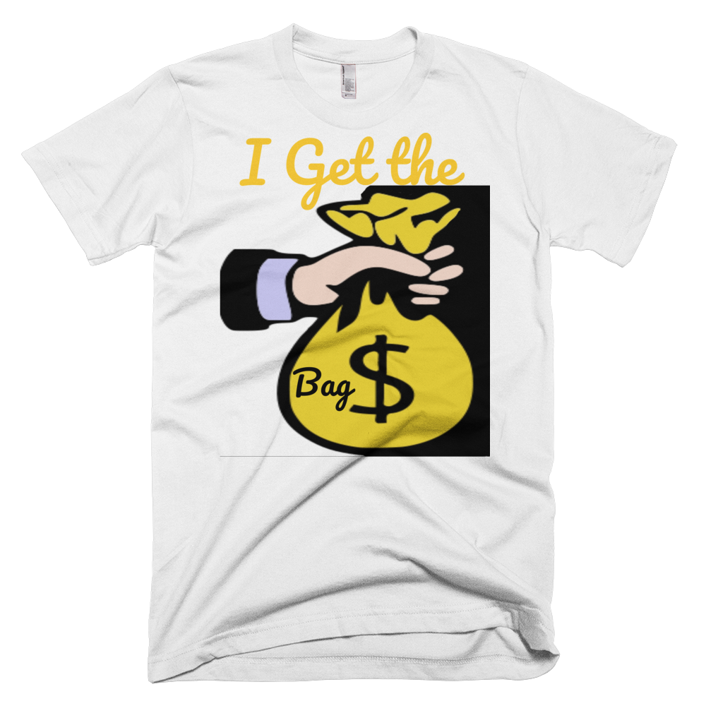 I Get the Bag T-Shirt