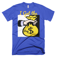 I Get the Bag T-Shirt