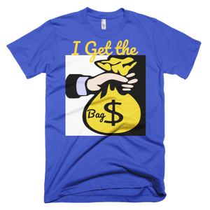 I Get the Bag T-Shirt