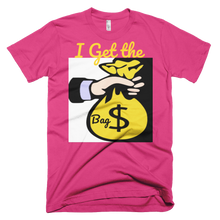 I Get the Bag T-Shirt